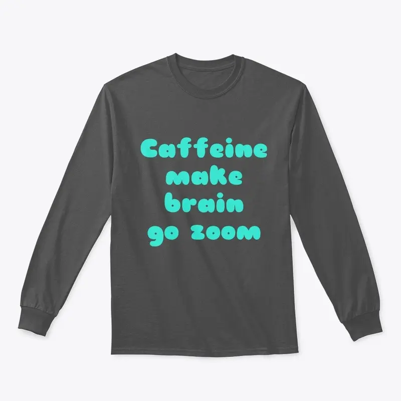 Caffeine make brain go zoom