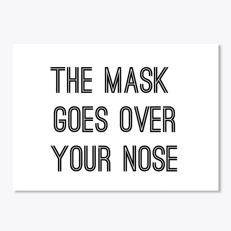 the mask goes over your nose