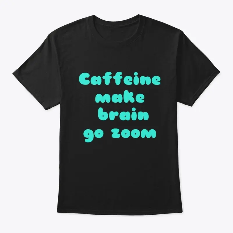 Caffeine make brain go zoom